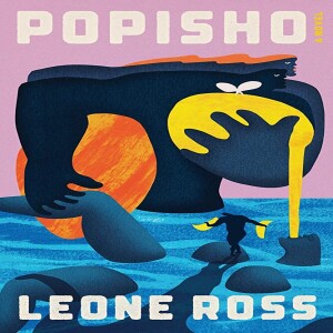 Episode 43 -- Hold the Pum Pum Jokes: Learning to Love Leone Ross’s POPISHO