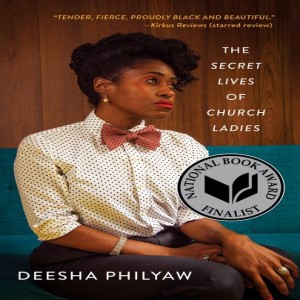 Episode 33 -- No More Crumbs: Deesha Philyaw's THE SECRET LIVES OF CHURCH LADIES