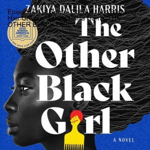 Episode 35 -- Genre, Critique, and Relaxing Hair Grease: Zakiya Dalila Harris’ THE OTHER BLACK GIRL