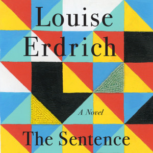 Episode 36 -- Ghostly Reverberations: Louise Erdrich’s THE SENTENCE