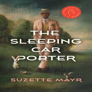 Episode 45 -- Trains, Pains, and Barnacles: Suzette Mayr’s THE SLEEPING CAR PORTER