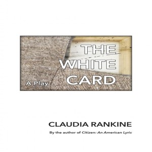 Driplet #3 -- Claudia Rankin's THE WHITE CARD at Penumbra Theatre
