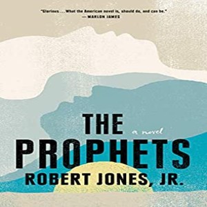 Episode 30 -- There is a Balm: Robert Jones Jr.’s THE PROPHETS
