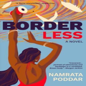 Episode 37 -- Around the World, Around the Corner: Discombobulated Migrations in Namrata Poddar’s BORDER LESS