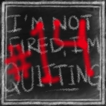 14 - I'm Not Fired, I'm Quitting