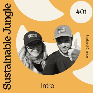 01 · INTRODUCING THE SUSTAINABLE JUNGLE PODCAST