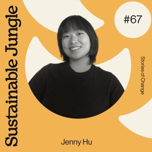 67 · JENNY HU · FEMALE FOUNDED TECH FOR SUSTAINABLE FASHION