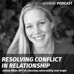 Resolving Relationship Conflict with Ashley Miller, MFT