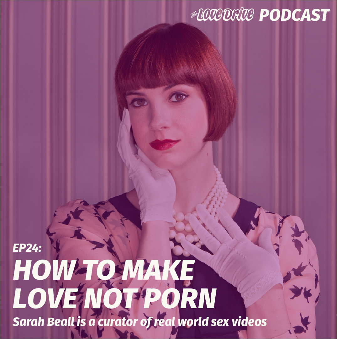 The Love Drive with Shaun Galanos - Make Love Not Porn With NMLP curator  Sarah Beall ? - Podcast Addict