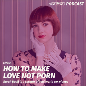 Make Love Not Porn With NMLP curator Sarah Beall
