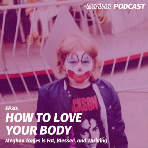 Loving Your Body with Meghan Tonjes