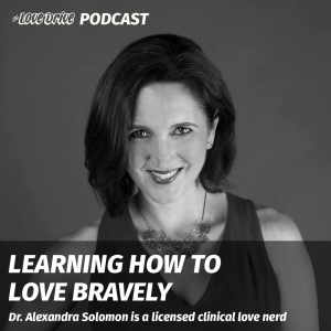 How to Love Bravely with Dr. Alexandra Solomon