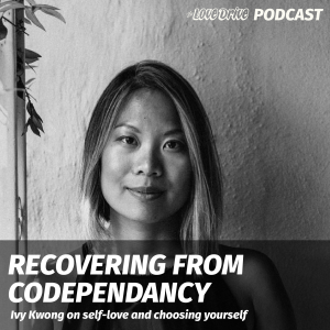 Recovering From Codependency with Ivy Kwong, LMFT
