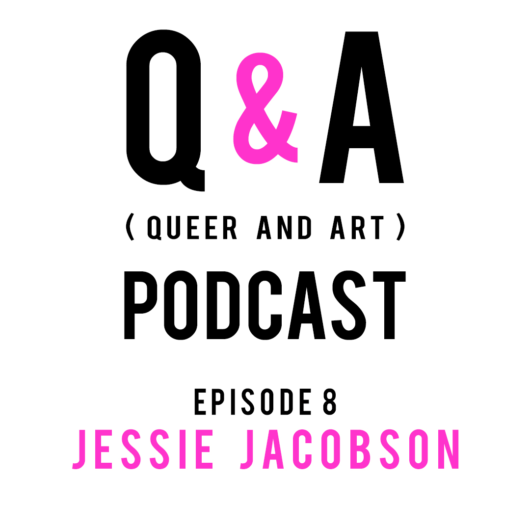 Q&amp;A Episode 8: Queer Artists' Mental Health with Jessie Jacobson