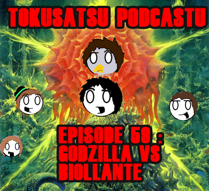 Tokusatsu Podcastu Episode 59 : Godzilla vs Biollante Review! (A blooming flower? Or a dead weed?)