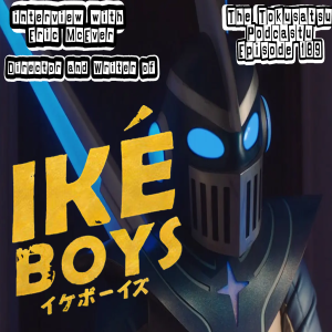 The Tokusatsu Podcastu Episode 188 : Eric McEver interview! (Director and Writer of Ike Boys!)