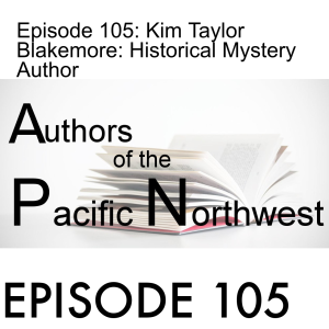 Episode 105: Kim Taylor Blakemore: Historical Mystery Author