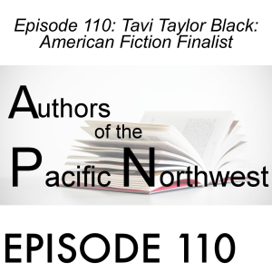 Episode 110: Tavi Taylor Black: American Fiction Finalist,  2016 PNWA Mainstream Fiction Contest, and finalist in the Nicholas Schaffner Award for Music in Literature Author
