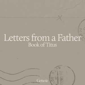Letters from a Father - Titus // The Leaders We Choose ~ Daniel "DJ" Jansson