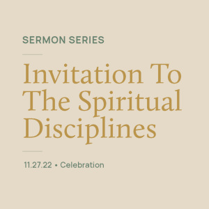 Celebration // Invitation to the Spiritual Disciplines Series