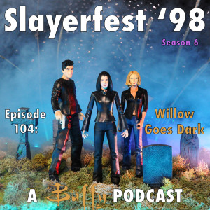 Ep 104: Willow Goes Dark