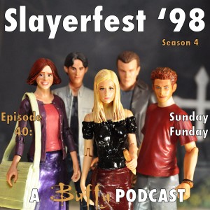 Slayerfest 98 Ep 40: Sunday Funday