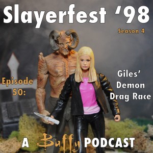 Ep 50: Giles' Demon Drag Race