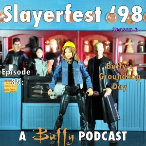 Ep 89: Buffy's Groundhog Day