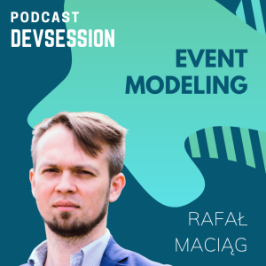 Event Modeling- Rafał Maciąg