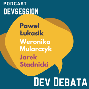 DEV Debata z udziałem ProgrammerGirl, Ostrapiła, Devsession