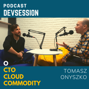 O CTO, Cloud, Commodity z Tomkiem Onyszko