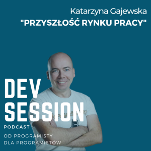 Przyszłość rynku pracy - Katarzyna Gajewska