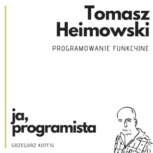 Ja, programista - Tomasz Heimowski - programowanie funkcyjne