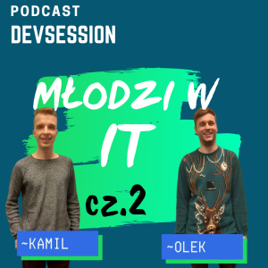 Młodzi w IT #2 - Kamil i Olek