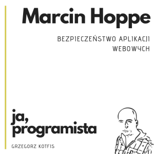 Ja, programista - Marcin Hoppe - Bezpieczeństwo aplikacji webowych