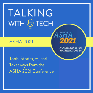 Tools, Strategies, and Takeaways from ASHA 2021