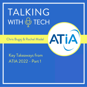 Key Takeaways from ATIA 2022 (Part 1)