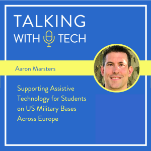 Aaron Marsters: Supporting Assistive Technology for Students on US Military Bases Across Europe