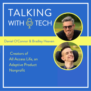 Daniel O’Connor & Bradley Heaven: Creators of All Access Life, an Adaptive Product Nonprofit