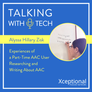 Alyssa Hillary Zisk - Experiences of a Part-Time AAC User Researching and Writing About AAC
