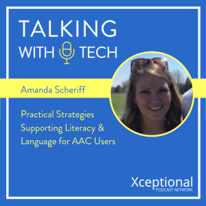 Amanda Scheriff - Practical Strategies Supporting Literacy & Language for AAC Users
