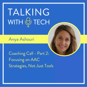 Coaching Call with Anya Ashouri - Part 2: Focusing on AAC Strategies, Not Just Tools