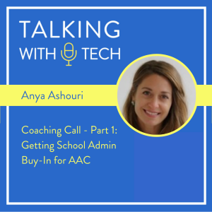 Coaching Call with Anya Ashouri: Getting School Admin Buy-In for AAC