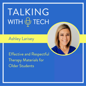 Ashley Larisey: Effective and Respectful Therapy Materials for Older Students