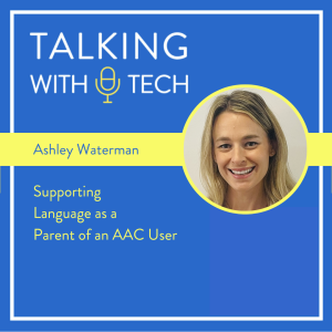 Ashley Waterman: Supporting Language as a Parent of an AAC User