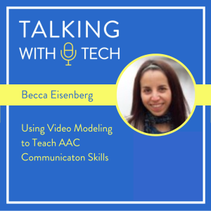 Becca Eisenberg: Using Video Modeling to Teach AAC Communication Skills