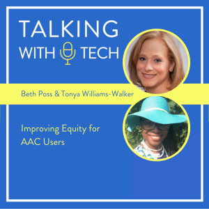 Beth Poss & Tonya Williams-Walker: Improving Equity for AAC Users