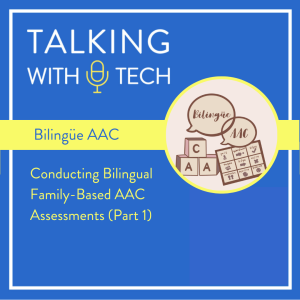 Bilingüe AAC (Part 1): Conducting Bilingual Family-Based AAC Assessments