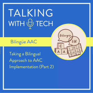 Bilingüe AAC (Part 2): Taking a Bilingual Approach to AAC Implementation