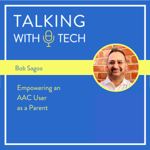 Bob Sagoo: Empowering an AAC User as a Parent